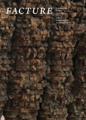 Facture: Conservation, Science, Art History: Volume 5: Modern and Contemporary Art by Barbour, Daphne S.