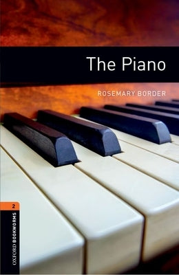 Oxford Bookworms Library: The Piano: Level 2: 700-Word Vocabulary by Border, Rosemary