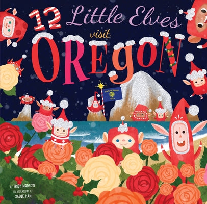 12 Little Elves Visit Oregon: Volume 4 by Madson, Trish