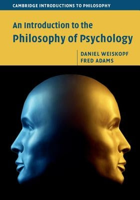 An Introduction to the Philosophy of Psychology by Weiskopf, Daniel
