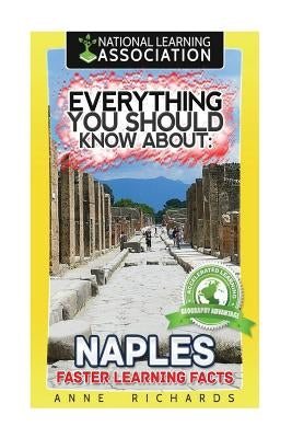 Everything You Should Know About: Naples by Richards, Anne