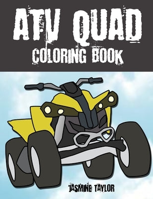 ATV Quad Coloring Book by Taylor, Jasmine
