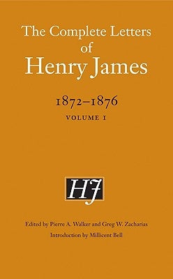 The Complete Letters of Henry James, 1872-1876: Volume 1 by James, Henry