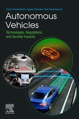 Autonomous Vehicles: Technologies, Regulations, and Societal Impacts by Dimitrakopoulos, George