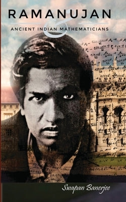 Ramanujan and Ancient Indian Mathematicians by Banerjee, Swapan