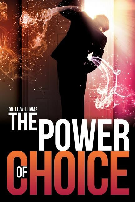 The Power of Choice by Williams, J. L.