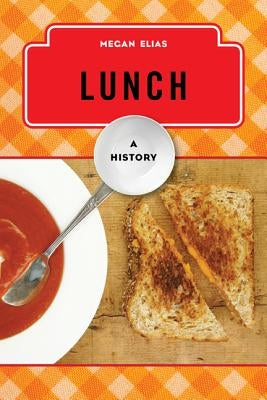 Lunch: A History by Elias, Megan