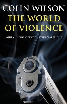 The World of Violence by Wilson, Colin