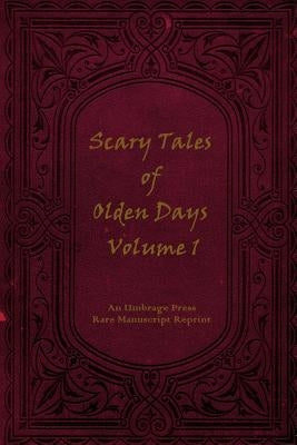 Scary Tales of Olden Days Volume 1: 'Folklore and Oral Histories of the Old World' by Press, Umbrage