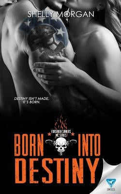 Born Into Destiny: A Forsaken Sinners MC Series Novella by Morgan, Shelly