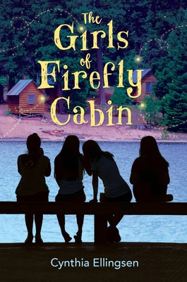 The Girls of Firefly Cabin by Ellingsen, Cynthia