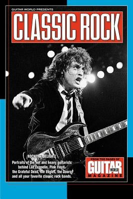 Guitar World Presents Classic Rock by Various Authors