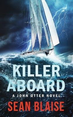 Killer Aboard: A John Otter Novel by Blaise, Sean