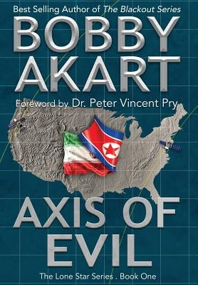 Axis of Evil: Post Apocalyptic Emp Survival Fiction by Akart, Bobby