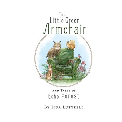 The Little Green Armchair and Tales of Echo Forest by Luttrell, Lisa