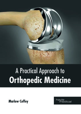 A Practical Approach to Orthopedic Medicine by Coffey, Marlow