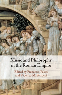 Music and Philosophy in the Roman Empire by Pelosi, Francesco