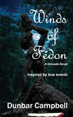 Winds of Fédon: A Grenada Novel by Campbell, Dunbar