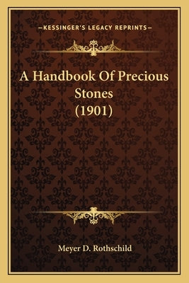 A Handbook of Precious Stones (1901) by Rothschild, Meyer D.