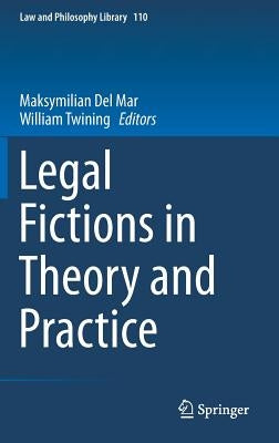 Legal Fictions in Theory and Practice by Del Mar, Maksymilian