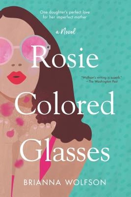 Rosie Colored Glasses by Wolfson, Brianna
