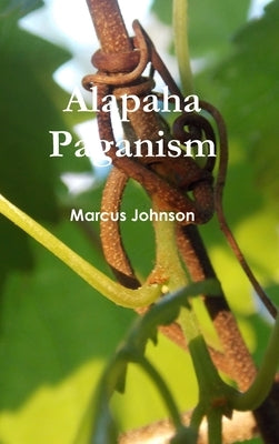 Alapaha Paganism by Johnson, Marcus