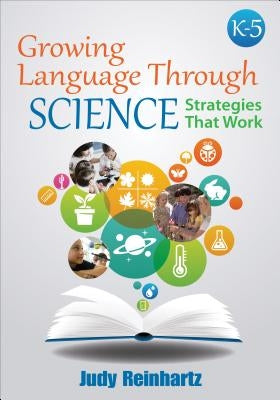 Growing Language Through Science, K-5: Strategies That Work by Reinhartz, Judy G.