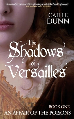 The Shadows of Versailles: A gripping mystery of innocence lost, a search for the truth, and revenge by Dunn, Cathie