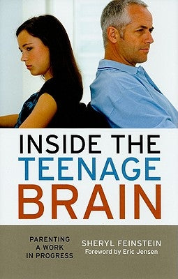 Inside the Teenage Brain: Parenting a Work in Progress by Feinstein, Sheryl