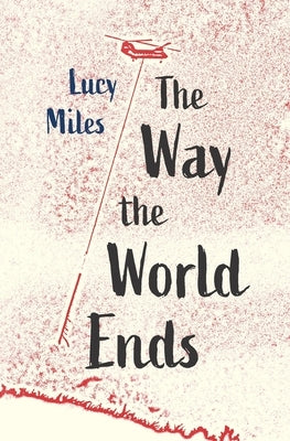 The Way the World Ends by Miles, Lucy