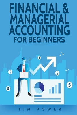 Financial & Managerial Accounting For Beginners by Power, Tim
