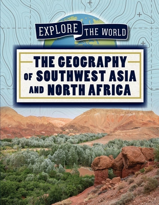The Geography of Southwest Asia and North Africa by Coleman, Miriam