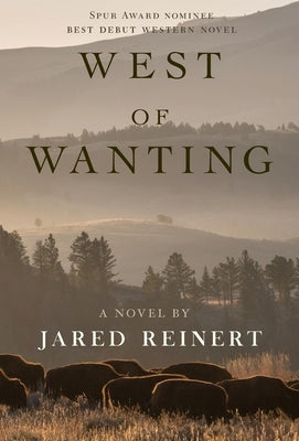 West of Wanting by Reinert, Jared