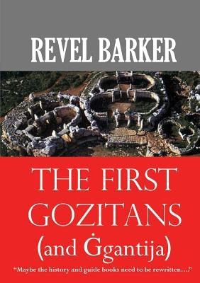 The First Gozitans: (... and Ġgantija) by Barker, Revel