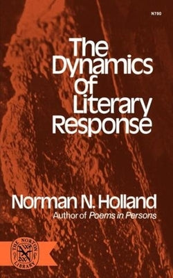 Dynamics of Literary Response by Holland, Norman Norwood, Jr.