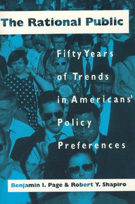 The Rational Public: Fifty Years of Trends in Americans' Policy Preferences by Page, Benjamin I.