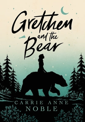 Gretchen and the Bear by Noble, Carrie Anne