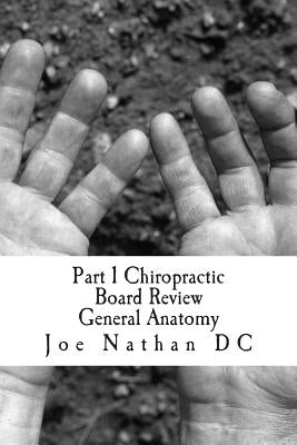 Part 1 Chiropractic Board Review: General Anatomy by Nathan DC, Joe