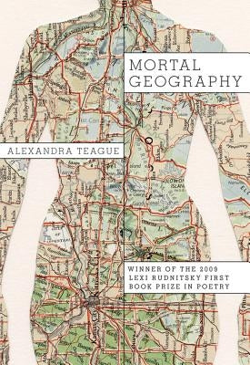 Mortal Geography by Teague, Alexandra