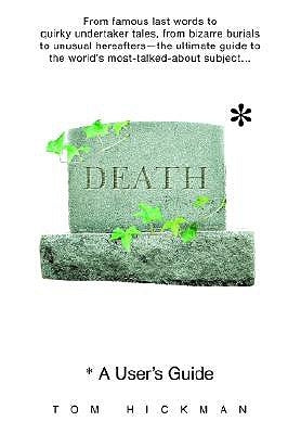 Death: A User's Guide by Hickman, Tom