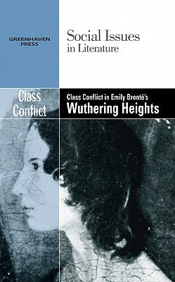 Class Conflict in Emily Bronte's Wuthering Heights by Bryfonski, Dedria