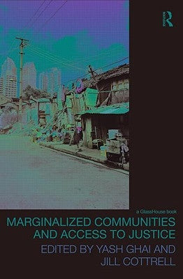 Marginalized Communities and Access to Justice by Ghai Cbe, Yash