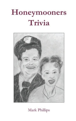 Honeymooners Trivia by Phillips, Mark