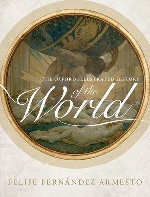 The Oxford Illustrated History of the World by Fernández-Armesto, Felipe