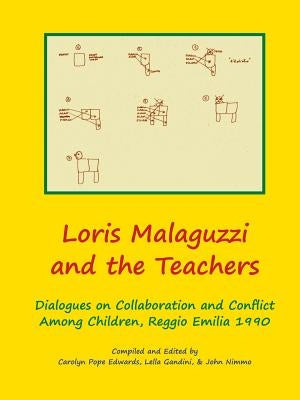 Loris Malaguzzi and the Teachers: Dialogues on Collaboration and Conflict among Children, Reggio Emilia 1990 by Edwards, Carolyn