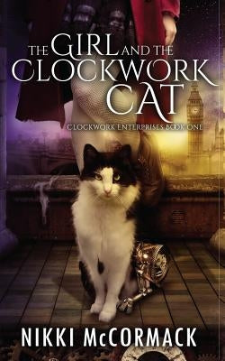 The Girl and the Clockwork Cat by McCormack, Nikki