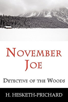 November Joe: Detective of the Woods (Mystery Classic) by Hesketh-Prichard, H. Vernon