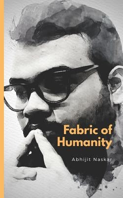 Fabric of Humanity by Naskar, Abhijit