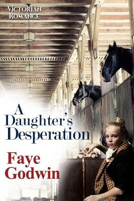 A Daughter's Desperation by Godwin, Faye