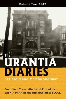 The Urantia Diaries of Harold and Martha Sherman: Volume Two: 1942 by Block, Matthew